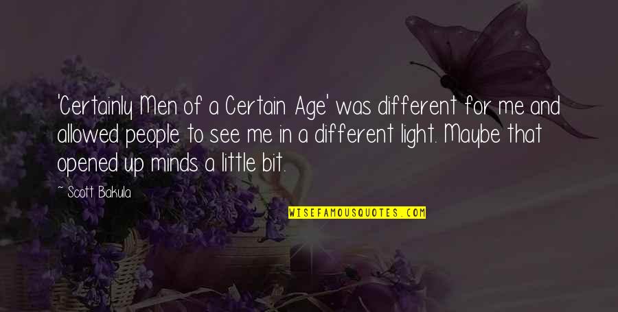 Different Minds Quotes By Scott Bakula: 'Certainly Men of a Certain Age' was different