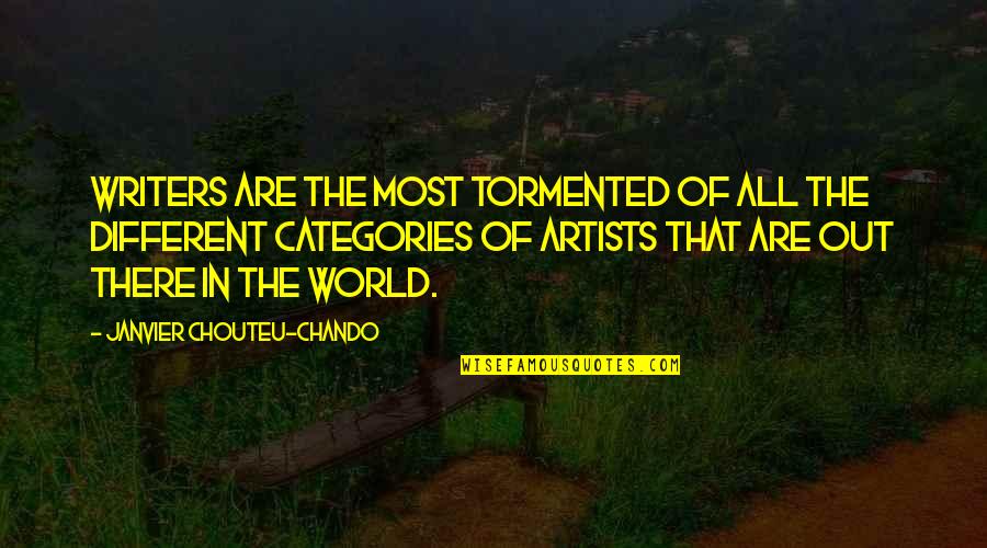 Different Motivational Quotes By Janvier Chouteu-Chando: Writers are the most tormented of all the