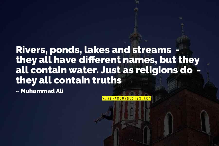 Different Names For Quotes By Muhammad Ali: Rivers, ponds, lakes and streams - they all
