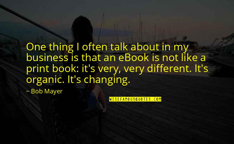 Different Not Quotes By Bob Mayer: One thing I often talk about in my