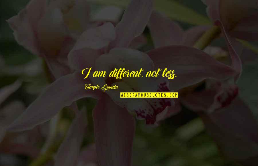 Different Not Quotes By Temple Grandin: I am different, not less.