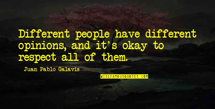 Different Opinions Quotes By Juan Pablo Galavis: Different people have different opinions, and it's okay
