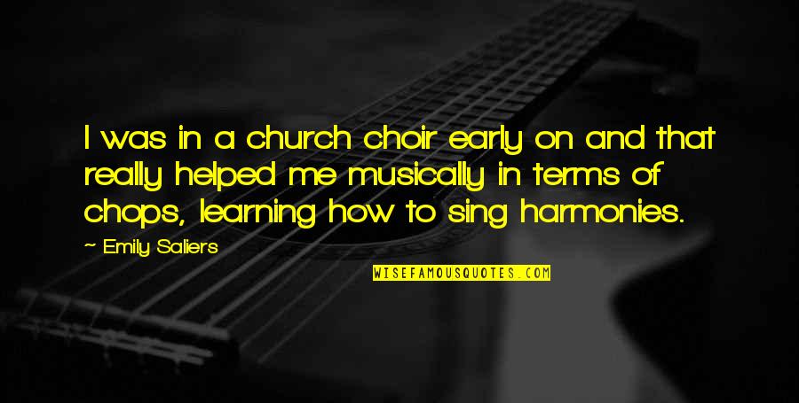 Different Outlooks Quotes By Emily Saliers: I was in a church choir early on Different Outlooks Quotes By Emily Saliers: I was in a church choir early on