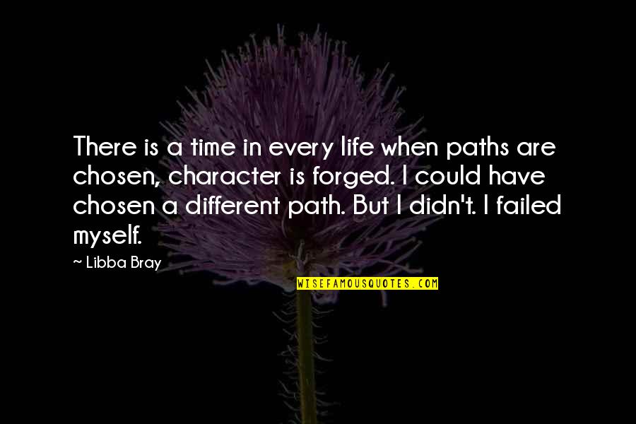 Different Path Quotes By Libba Bray: There is a time in every life when