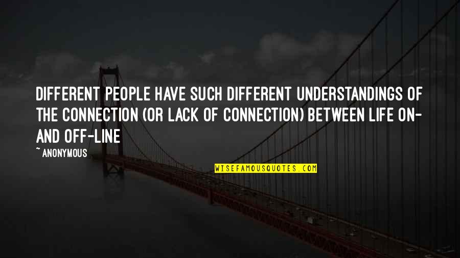 Different People Quotes By Anonymous: Different people have such different understandings of the