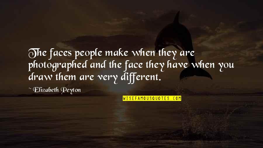 Different People Quotes By Elizabeth Peyton: The faces people make when they are photographed