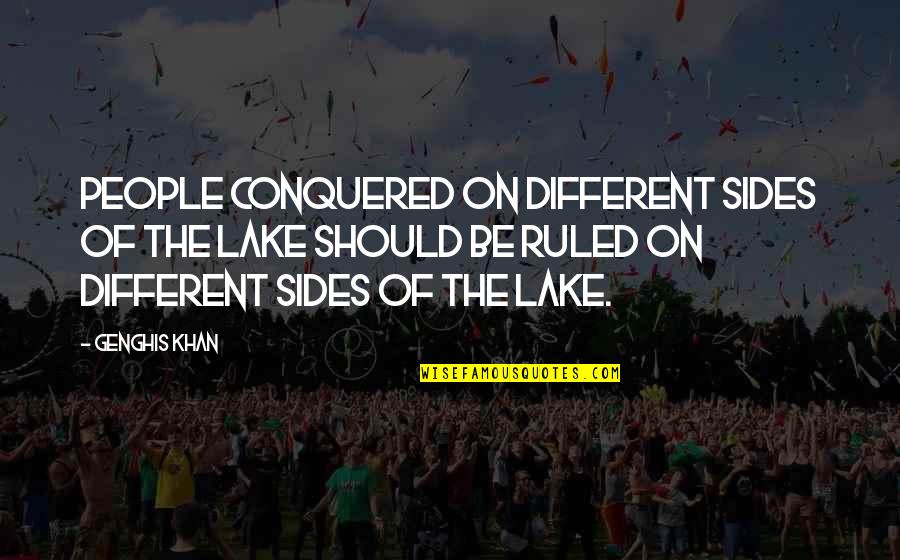 Different People Quotes By Genghis Khan: People conquered on different sides of the lake