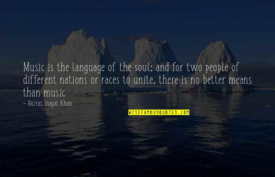 Different People Quotes By Hazrat Inayat Khan: Music is the language of the soul; and