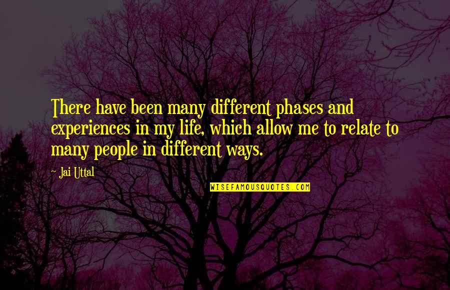 Different People Quotes By Jai Uttal: There have been many different phases and experiences