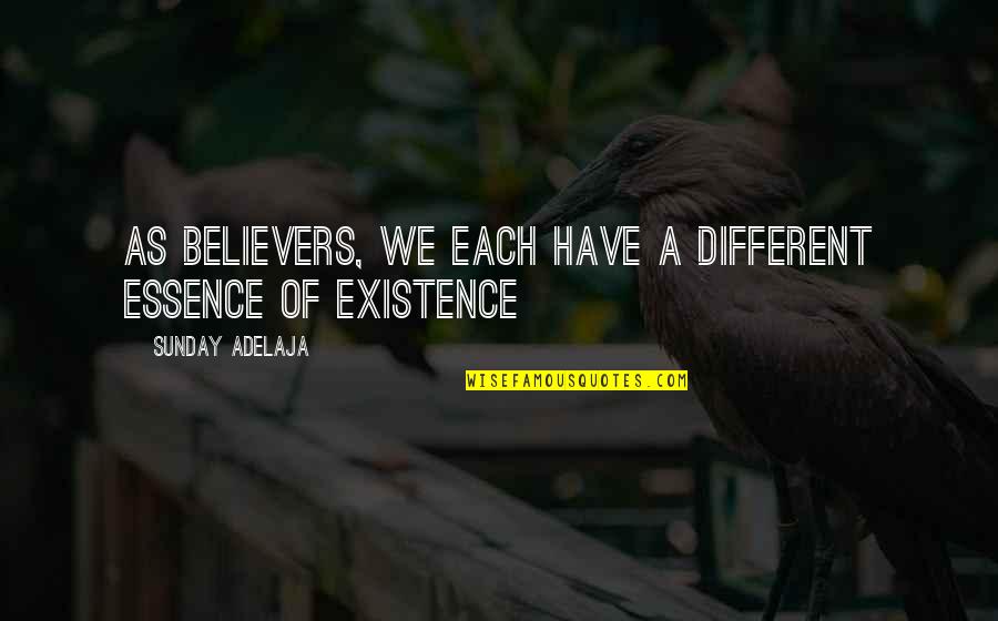 Different People Quotes By Sunday Adelaja: As believers, we each have a different essence