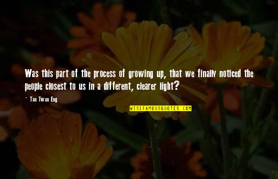 Different People Quotes By Tan Twan Eng: Was this part of the process of growing