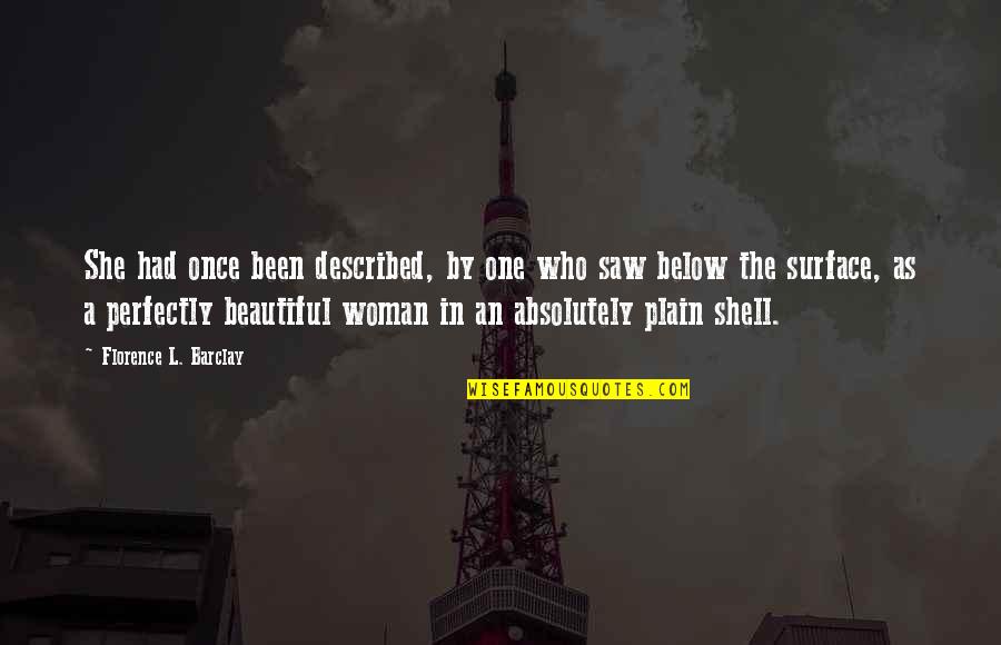 Different Personality Friendship Quotes By Florence L. Barclay: She had once been described, by one who Different Personality Friendship Quotes By Florence L. Barclay: She had once been described, by one who