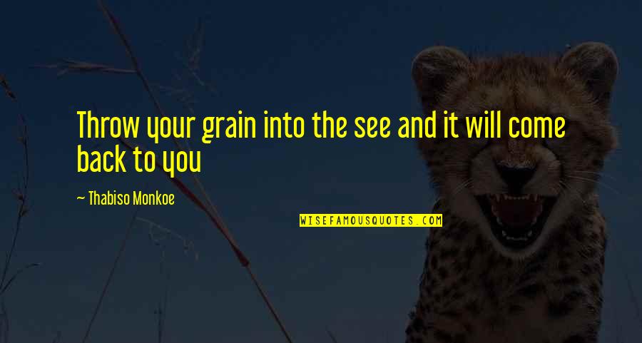 Different Personality Friendship Quotes By Thabiso Monkoe: Throw your grain into the see and it Different Personality Friendship Quotes By Thabiso Monkoe: Throw your grain into the see and it