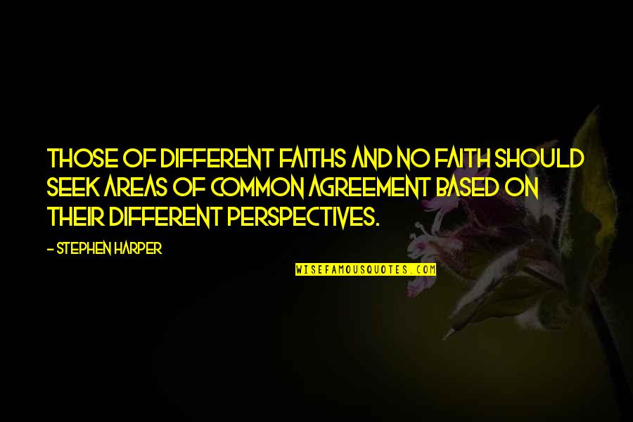 Different Perspective Quotes By Stephen Harper: Those of different faiths and no faith should