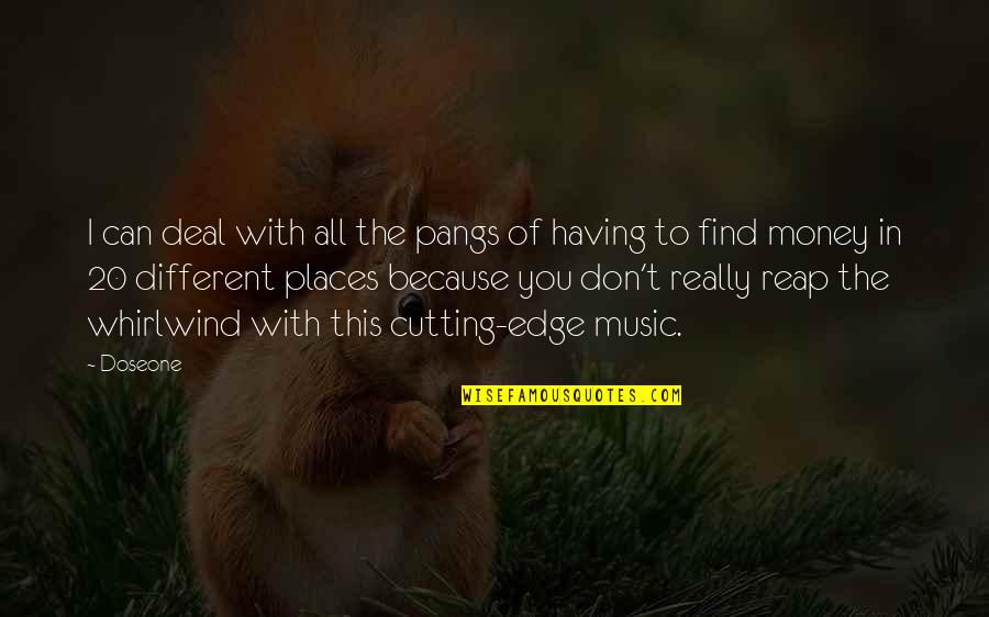 Different Places Quotes By Doseone: I can deal with all the pangs of