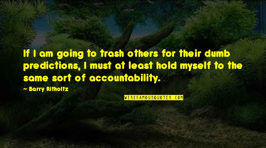 Different Religion One God Quotes By Barry Ritholtz: If I am going to trash others for Different Religion One God Quotes By Barry Ritholtz: If I am going to trash others for