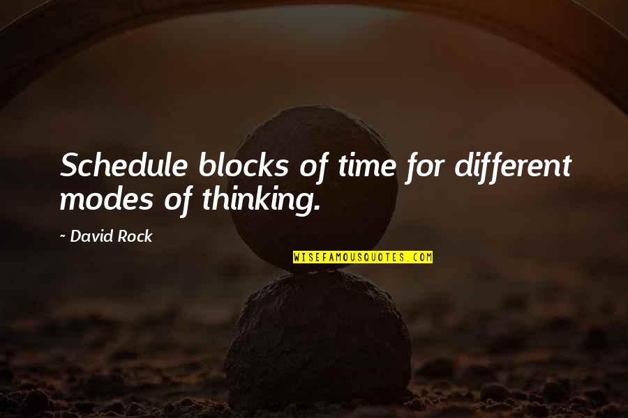 Different Schedule Quotes By David Rock: Schedule blocks of time for different modes of