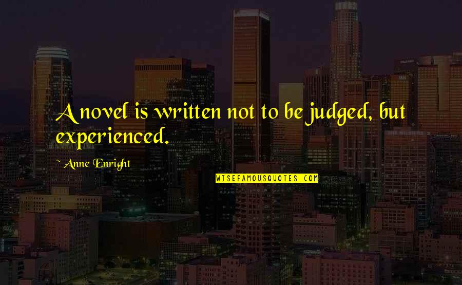 Different Seasons The Body Quotes By Anne Enright: A novel is written not to be judged, Different Seasons The Body Quotes By Anne Enright: A novel is written not to be judged,