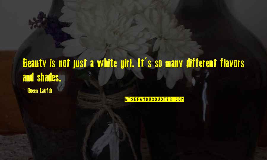 Different Shades Of A Girl Quotes By Queen Latifah: Beauty is not just a white girl. It's