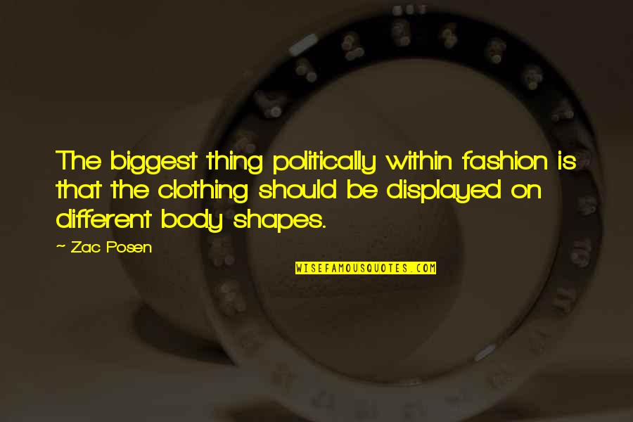 Different Shapes Quotes By Zac Posen: The biggest thing politically within fashion is that