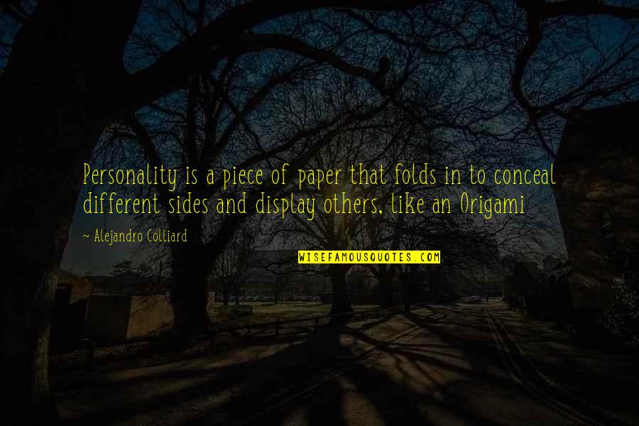 Different Sides Of You Quotes By Alejandro Colliard: Personality is a piece of paper that folds