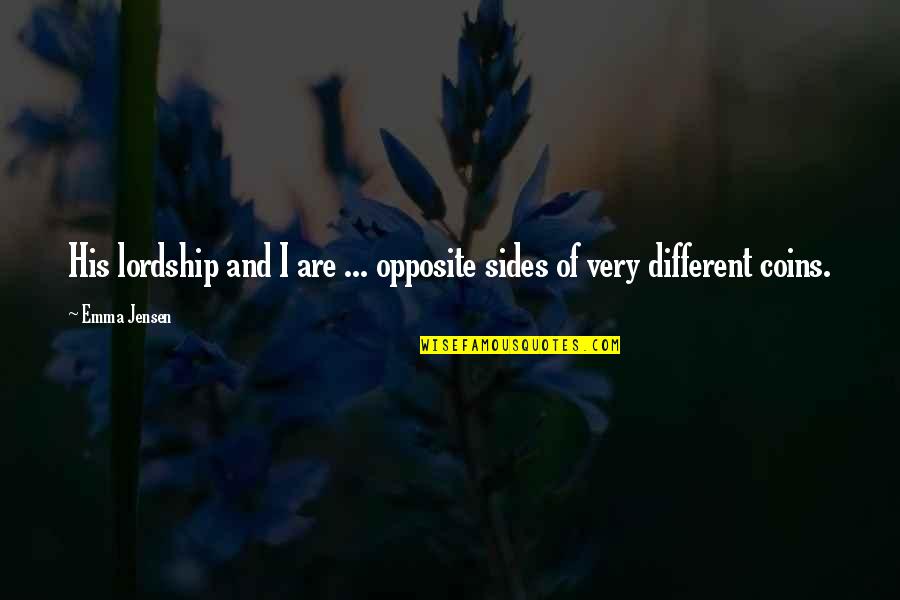 Different Sides Quotes By Emma Jensen: His lordship and I are ... opposite sides