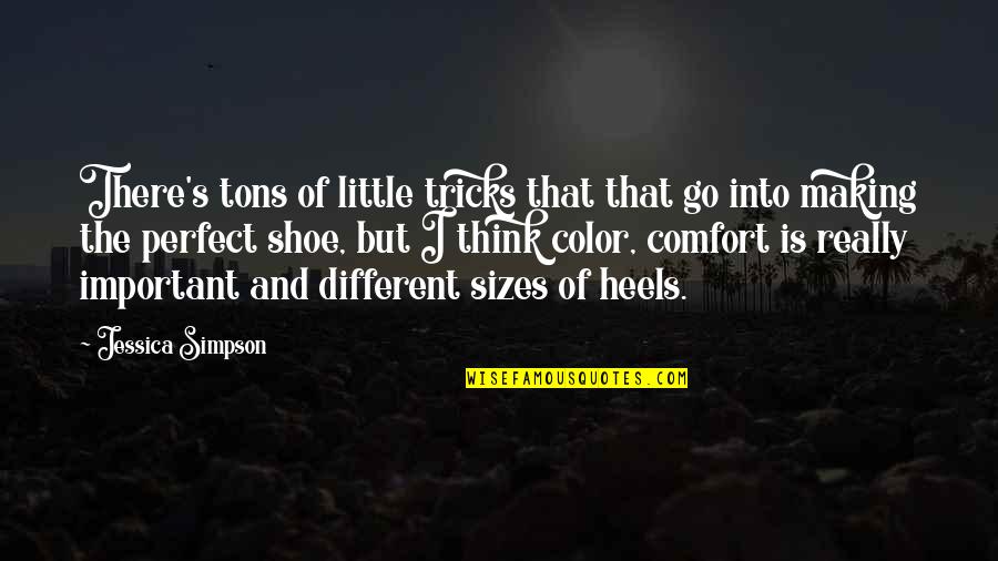 Different Sizes Quotes By Jessica Simpson: There's tons of little tricks that that go