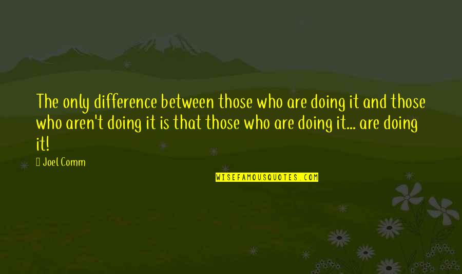 Different Sizes Quotes By Joel Comm: The only difference between those who are doing