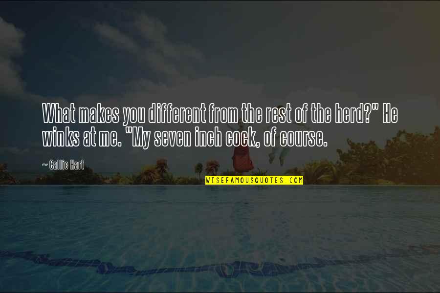 Different Than The Rest Quotes By Callie Hart: What makes you different from the rest of Different Than The Rest Quotes By Callie Hart: What makes you different from the rest of