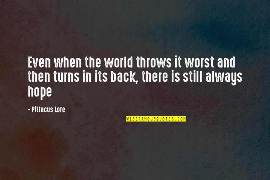 Different Topic Quotes By Pittacus Lore: Even when the world throws it worst and