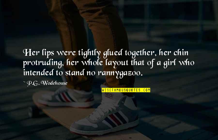 Different Types Love Quotes By P.G. Wodehouse: Her lips were tightly glued together, her chin