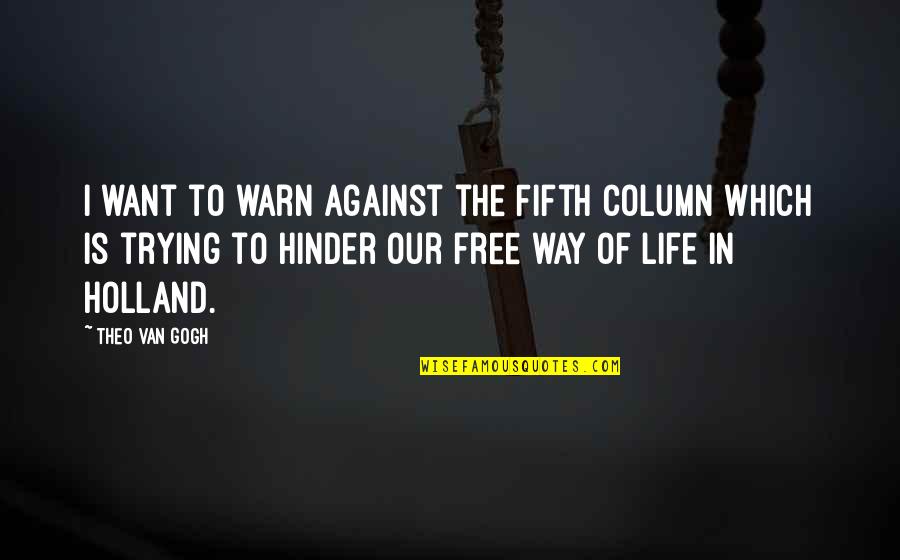 Different Types Of Intelligence Quotes By Theo Van Gogh: I want to warn against the Fifth Column