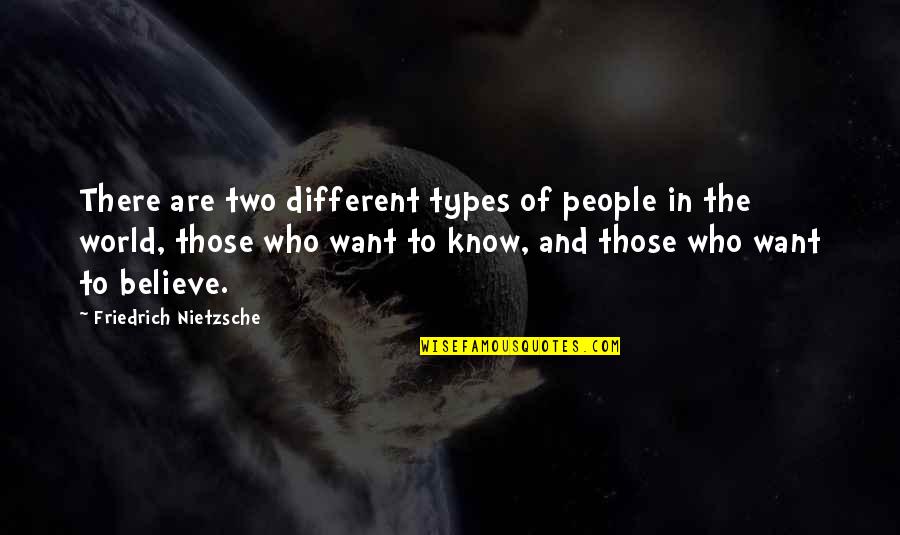 Different Types Of People Quotes By Friedrich Nietzsche: There are two different types of people in
