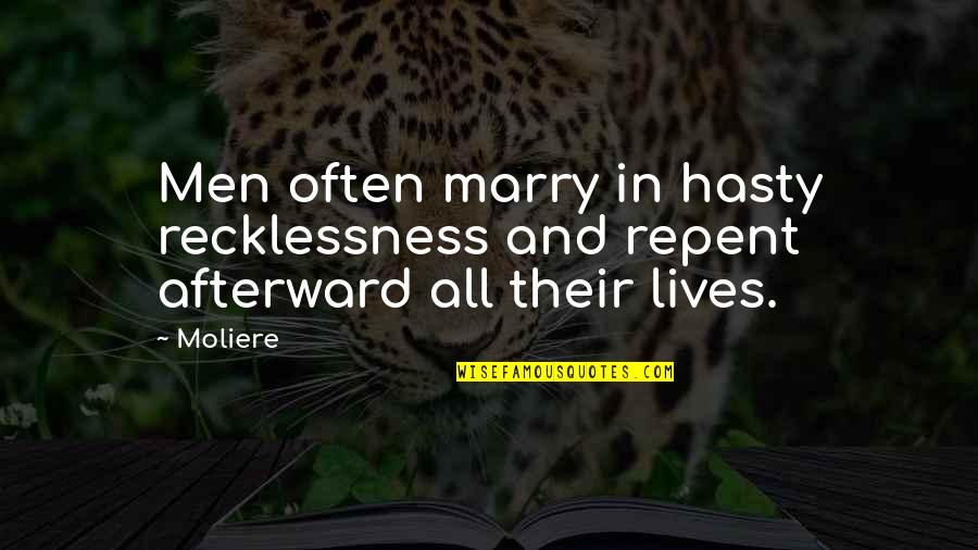 Different Types Of People Quotes By Moliere: Men often marry in hasty recklessness and repent