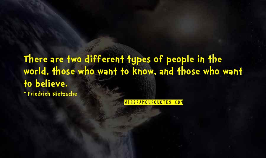 Different Types Quotes By Friedrich Nietzsche: There are two different types of people in