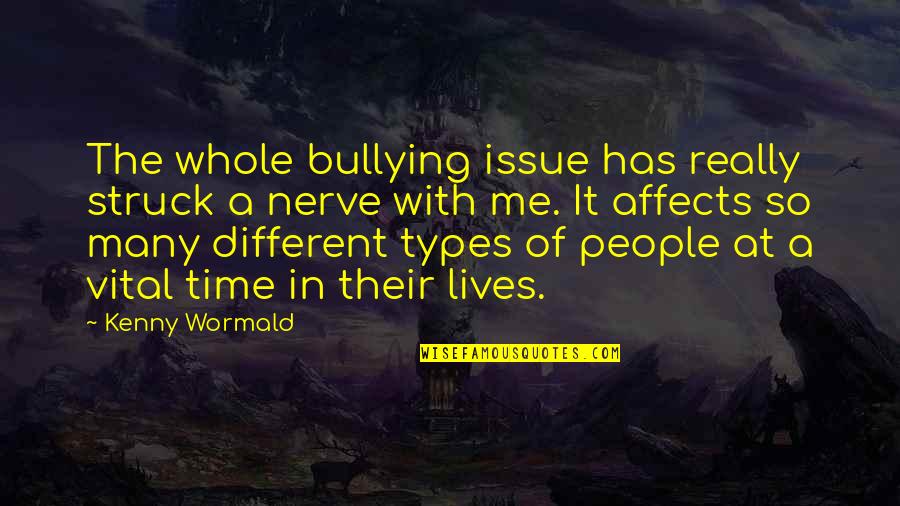 Different Types Quotes By Kenny Wormald: The whole bullying issue has really struck a