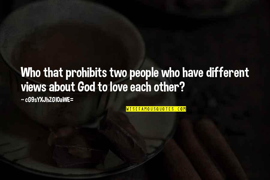 Different Views Of Life Quotes By CG9sYXJhZGl0aWE=: Who that prohibits two people who have different