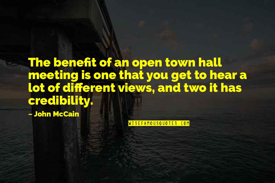 Different Views Quotes By John McCain: The benefit of an open town hall meeting