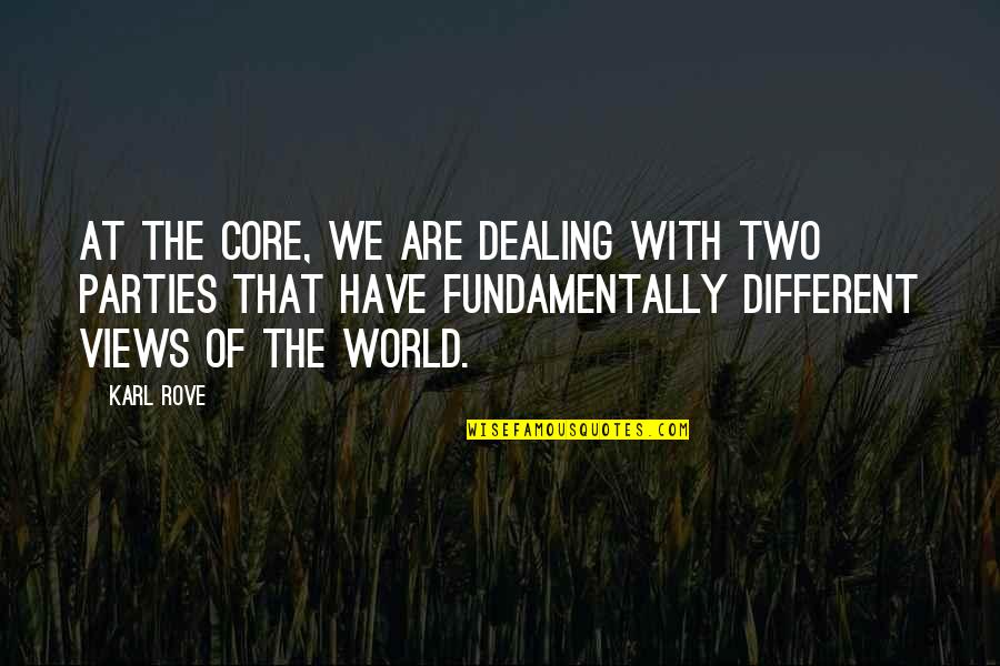 Different Views Quotes By Karl Rove: At the core, we are dealing with two