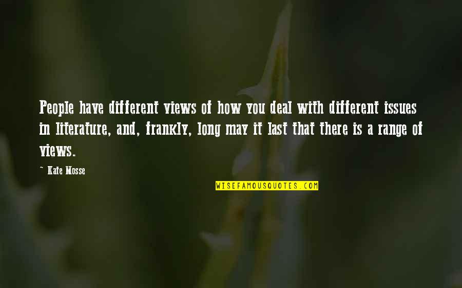 Different Views Quotes By Kate Mosse: People have different views of how you deal