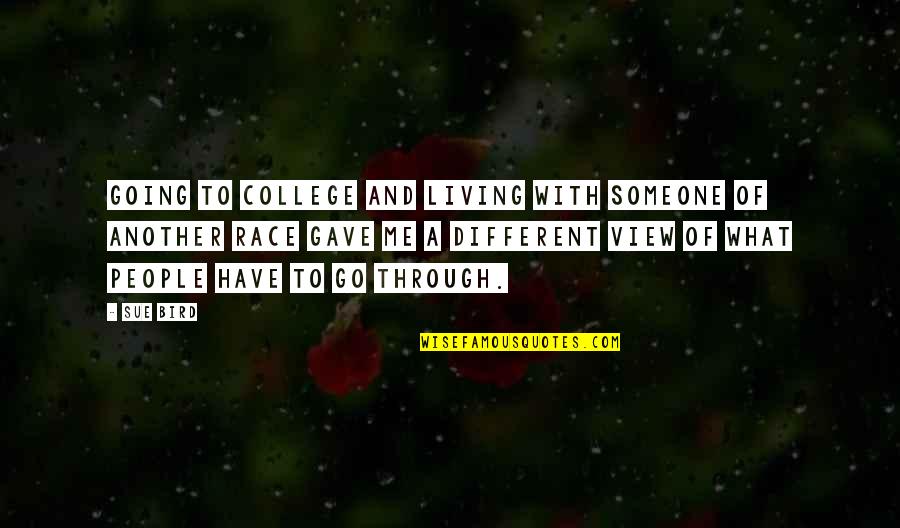 Different Views Quotes By Sue Bird: Going to college and living with someone of