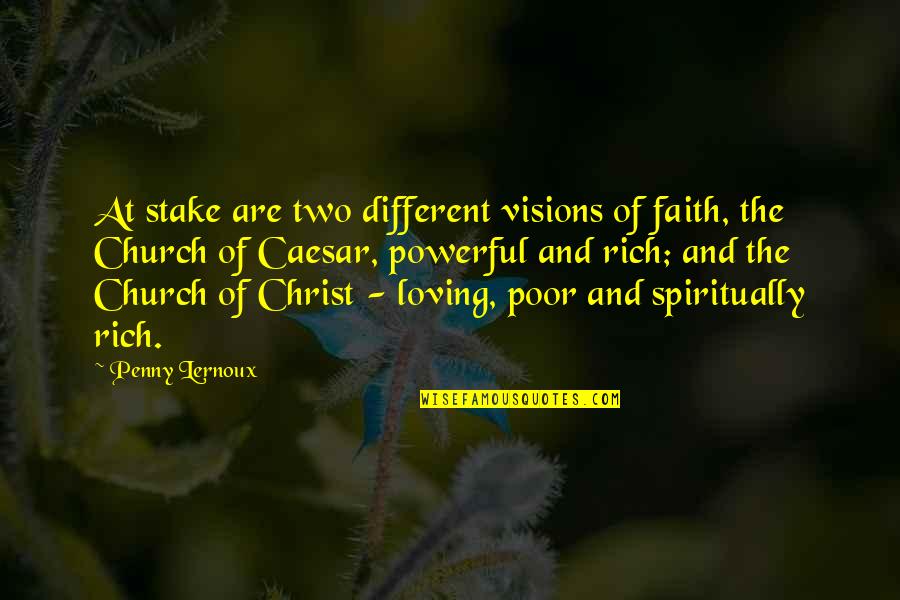 Different Visions Quotes By Penny Lernoux: At stake are two different visions of faith,