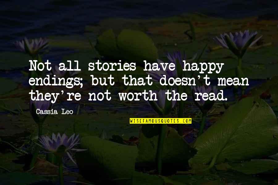 Different Ways To Transition Into A Quote Quotes By Cassia Leo: Not all stories have happy endings; but that