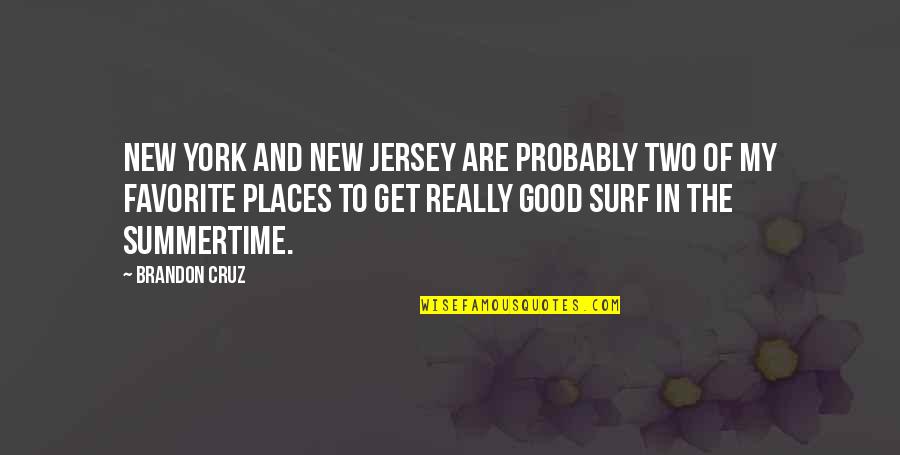 Different Writing Styles Quotes By Brandon Cruz: New York and New Jersey are probably two