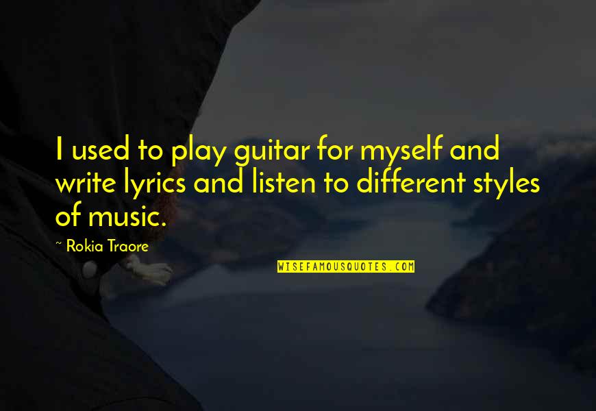 Different Writing Styles Quotes By Rokia Traore: I used to play guitar for myself and