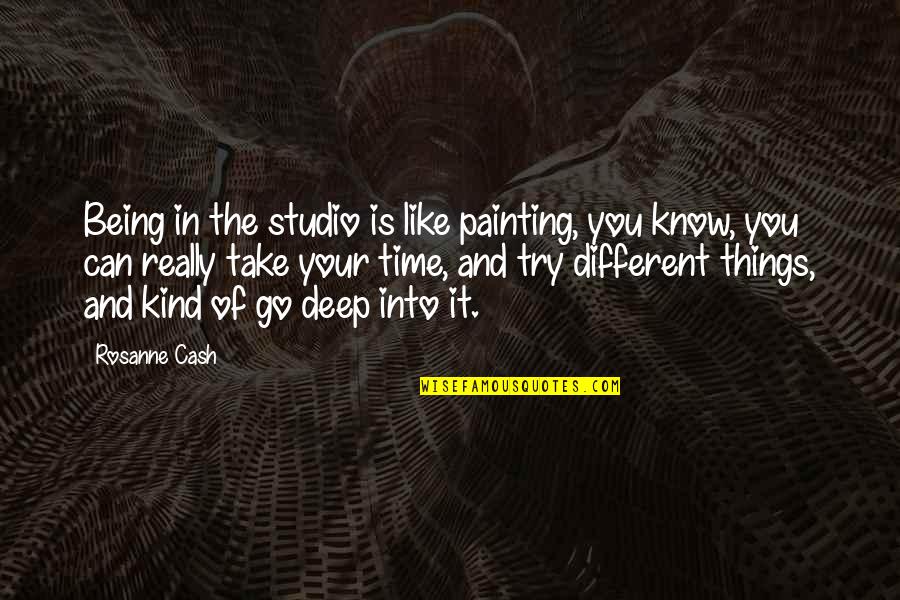 Different Your Quotes By Rosanne Cash: Being in the studio is like painting, you