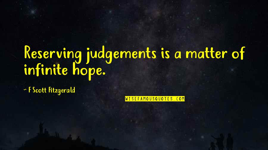 Differentiates Quantitative From Qualitative Research Quotes By F Scott Fitzgerald: Reserving judgements is a matter of infinite hope.