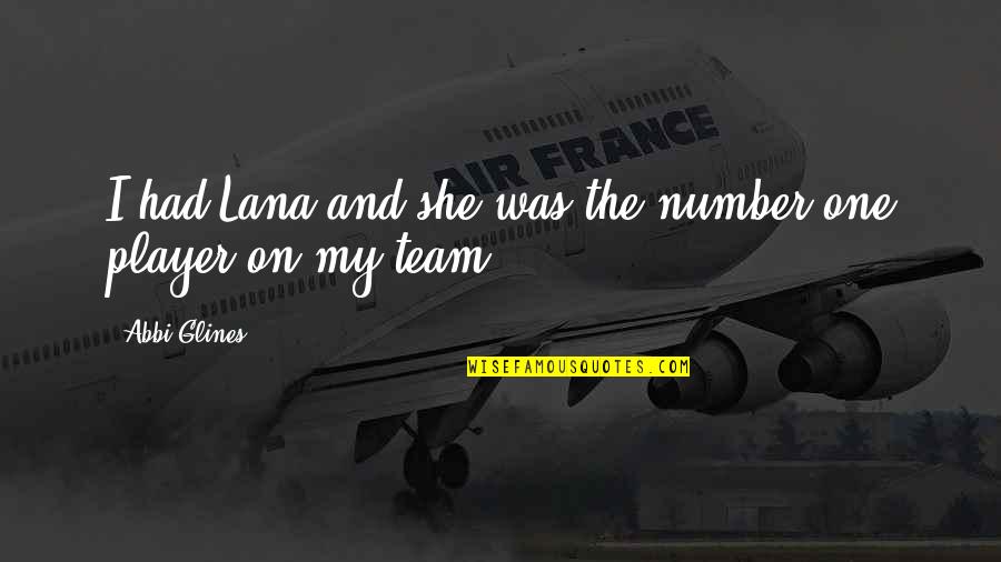 Differentiators Strategy Quotes By Abbi Glines: I had Lana and she was the number