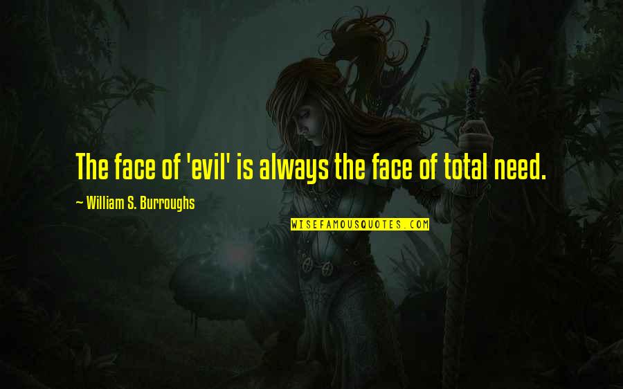 Differentiators Strategy Quotes By William S. Burroughs: The face of 'evil' is always the face