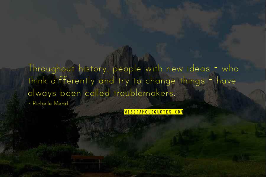 Differently Than Or Then Quotes By Richelle Mead: Throughout history, people with new ideas - who